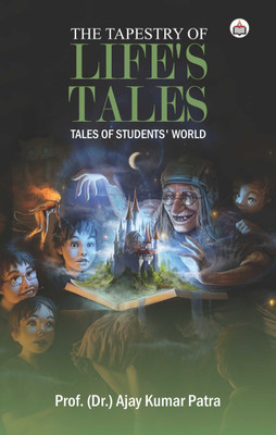 The Tapestry Of Life’s Tales(Paperback, Prof. (Dr.) Ajay Kumar Patra)