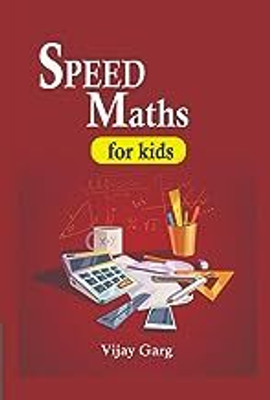 Speed Maths For Kids(Paperback, Vijay Garg)