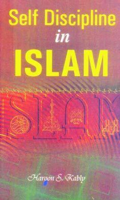 Self Discipline In Islam(Hardcover, Haroon S Kably)