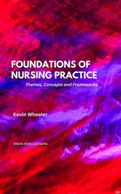 FOUNDATIONS OF NURSING PRACTICE: THEMES, CONCEPTS AND FRAMEWORKS (C337) BOOK By Kevin Wheeler(Paperback, Kevin Wheeler)