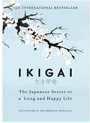 “IKIGAI – The Japanese Secret To A Long And Happy Life”(paperbck, Héctor García & Francesc Miralles)