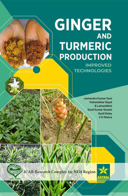 Ginger And Turmeric Production: Improved Technologies - 2023(Hardcover, Jeetendra Kumar Soni, Vishambhar Dayal, B Lalramhlimi, Sunil Kumar Sunani)