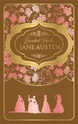 Greatest Works Jane Austen (Deluxe Hardbound Edition)(Paperback, Austen Jane)