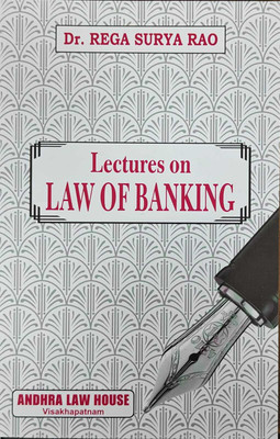 Lectures On LAW OF BANKING | Andhra Law House | Edition 2023(Paperback, DR. REGA SURYA RAO)