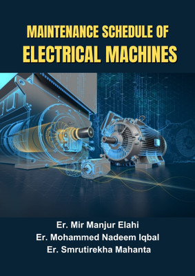 Maintenance Schedule Of Electrical Machines(Paperback, Er. Mir Manjur Elahi, Er. Mohammed Nadeem Iqbal, Er. Smrutirekha Mahanta)