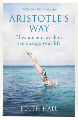 Aristotle’s Way: How Ancient Wisdom Can Change Your Life(Paperback, Edith Hall)