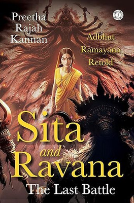 Sita And Ravana: The Last Battle: Adbhut Ramayana Retold(Paperback, Preetha Rajah Kannan)