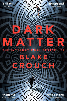 Dark Matter: The Compulsive Alternate-Universe Thriller,(Paperback, Blake Crouch)