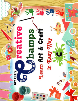 Jay Cee's Creative Champs Learn Art & Craft In Easy Way For C(Paperback, PUJA GULATI)