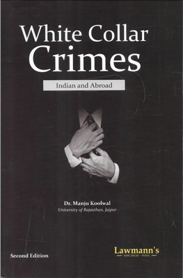 Lawmann’s White Collar Crimes, Indian And Abroad – 2nd Edition 2025(Paperback, Dr. Manju Koolwal)