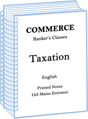 Ranker's Classes Paper-I Commerce Taxation Notes In English For IAS Mains(Spiral Bound, Rankers Commerce)