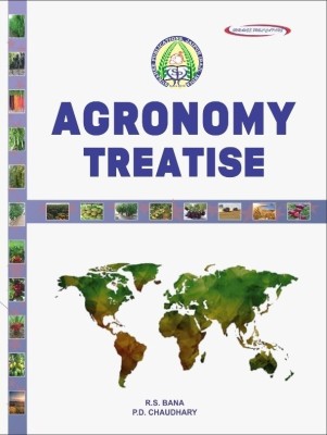 Agronomy Treatise For ICAR,ARS,NET,SRF,JRF,UPSC,PSCs,Pre PG Examination(Paperback, P.D. Chaudhary, R.S. Bana)