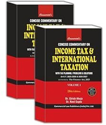 Commercial's Concise Commentary On Income Tax & International Taxation With Tax Planning / Problems & Solutions For AY 2025-26 & 2026-27 In (Set Of 2 Vols) - 26th Edition 2025(Hardcover, Dr. Girish Ahuja & Ravi Gupta) Commercial's Concise Commentary On Income Tax & International Taxation With Tax Planning / Problems & Solutions For AY 2025-26 & 2026-27 In (Set Of 2 Vols) - 26th Edition 2025(Hardcover, Dr. Girish Ahuja & Ravi Gupta)