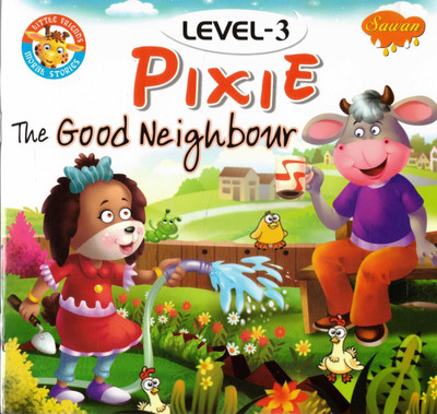 Pixie The Good Neighbour | Little Friends Moral Stories | Level 3 | Sawan(Paperback, Generic)