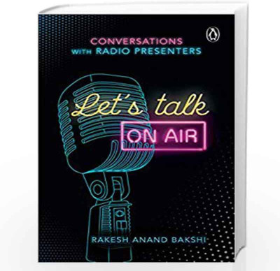 Let's Talk On-Air: Conversations With Radio Presenters(Paperback, Rakesh Anand Bakshi)