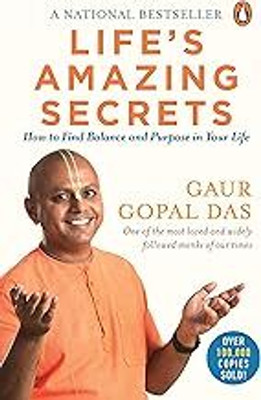Life's Amazing Secrets: How To Find Balance And Purpose In Your Life(Paperback, Gaur Gopal Das)