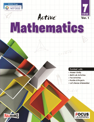 Active Mathematics Class 7 | CBSE Ver. 1 | As Per NCF 2023 Guidelines | Full Marks Focus Learning | Textbook With Projects, Math Lab & Revision Tasks(Paperback, D.K. Bhattacharya)