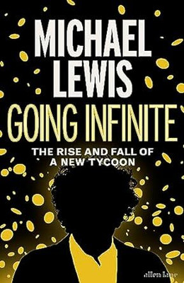 Going Infinite: The Rise And Fall Of A New Tycoon Hardcover – 3 October 2023
by Michael Lewis (Author)(Hardcover, by Michael Lewis (Author))
