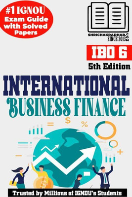 IGNOU IBO 6 Help Book International Business Finance (5th Edition) (IGNOU Study Notes Chapter-Wise) For Exam Preparations With Solved Previous Year Question Papers (Revised Syllabus) Including Solved Sample Papers IGNOU MCOM 4th Semester (2nd Year) Ibo6(Paperback, BHAVYA KUMAR SAHNI)