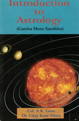 Introduction To Astrology (Ganita Hora Samhita) | Col. A.K. Gour, Dr. Uday Kant Misra(Paperback, Col. A. K. Gaur)