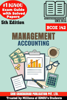 IGNOU BCOE 142 Help Book Management Accounting 5th Edition (IGNOU Study Notes/Guidebook Chapter-Wise) For Exam Studies With Solved Previous Year Question Papers IGNOU BCOMG Bcoe142(Paperback, BHAVYA KUMAR SAHNI)