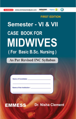 Case Book For Midwives (For Basic B.Sc. Nursing) As Per Revised Syllabus 
( 6th & 7th Semester As Per INC)(Paperback, Dr. Nisha Clement)