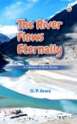 The River Flows Eternally (A Collection Of Short Stories)(Paperback, Authorspress)
