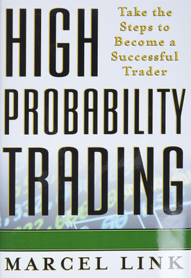 High Probability Trading: Take The Steps To Become A Successful Trader(Paperback, Marcel Link)