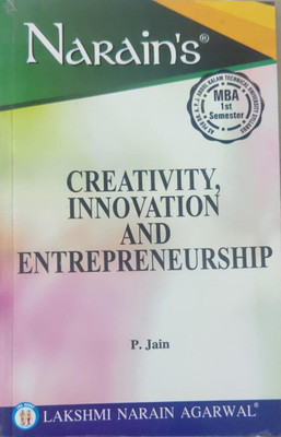 Narain's MBA Ist Semester Creativity Innovation And Entrepreneurship - BMB 106(Paperback, P. Jain)