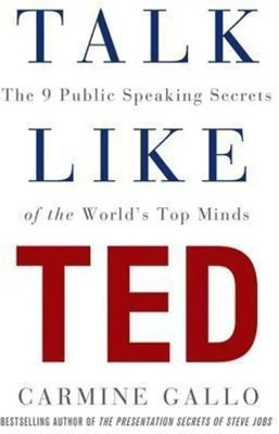 Talk Like Ted : The 9 Public Speaking Secrets Of The World's Top Minds(Paperback, Gallo Carmine)