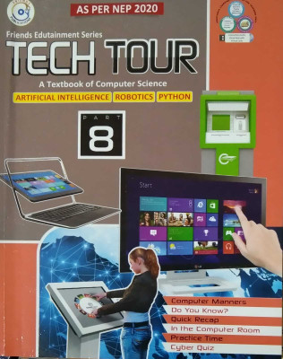 Tech Tour A Textbook Of Computer For Class 8 (Artificial Intelligence, Robot,python) Friends Publisher(PAPERPACK, FRIENDS)