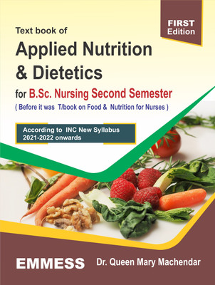 Text Book Of Applied Nutrition And Dietetics For B.Sc. Nursing Second Semester - According To INC New Syallabus 2021-2022 Onwards(Paperback, Queen Mary Machendar)