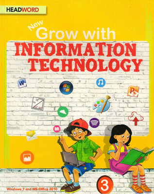 HEADWORD,New Grow With INFORMATION TECHNOLOGY Class - 3
(Windows 7 And MS Office 10)(Paperback, JOYRUP BHATTACHARYA, MEERA AGARWAL)