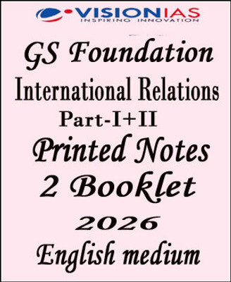 Vision IAS GS Foundation International Relations Printed Notes - 2026(Paperback, vision ias)