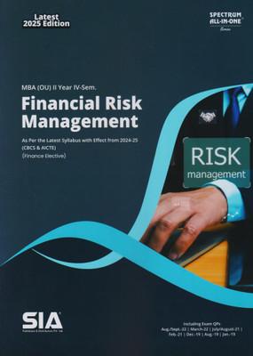 Financial Risk Management (Finance Elective) MBA II-Year IV-Sem O.U As Per The Latest With Effect From 2024-25 Syllabus CBCS & AICTE Latest 2025 Edition(Paperback, SIA Team Of Experts) Financial Risk Management (Finance Elective) MBA II-Year IV-Sem O.U As Per The Latest With Effect From 2024-25 Syllabus CBCS & AICTE Latest 2025 Edition(Paperback, SIA Team Of Experts)