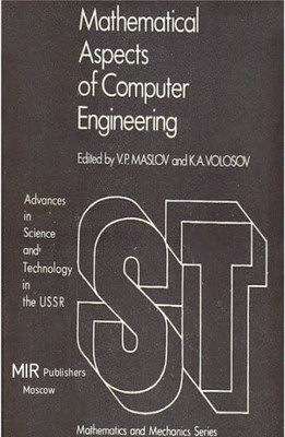 Mir Publishers Mathematical Aspects Of Computer Engineering (Advances In Science And Technology In The USSR) Hardcover – 1988 Printed Soviet Era Classic Book(Paperback, Edited By V. P. Maslov, K. A. Volosov)