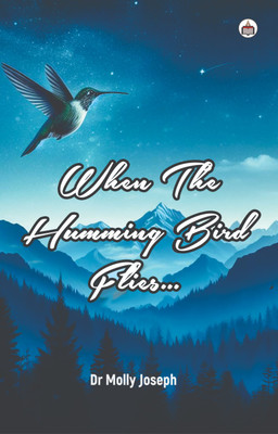 The Humming Bird Flies(Paperback, Dr. Molly Joseph)