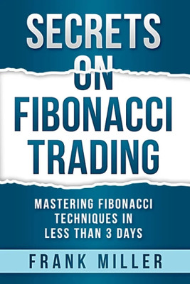 Secrets On Fibonacci Trading (Paperback, English)(Paperback, Miller Frank)