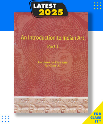 An Introduction To Indian Art Part 1 : Textbook In Fine Arts For Class 11-2020 Paperback, NCERT|New Latest Edition For 2025-2026(Paperback, NCERT)