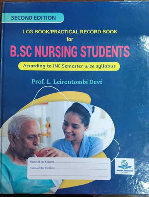 Log Book/Practical Record Book For B.Sc Nursing Students According To INC Semester Wise Syllabus(Hardcover, Prof L. Leirentombi Devi)