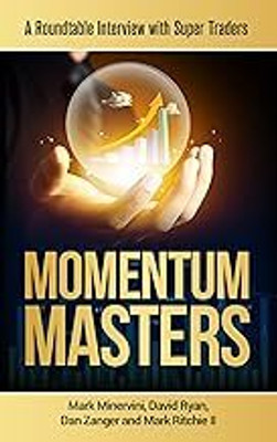 Momentum Masters: A Roundtable Interview With Super Traders(Paperback, Mark Minervini)