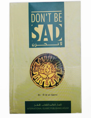 Don’t Be Sad (English)(Paperback, Dr. Anidh ibn Abdulloh Al-Qarni)