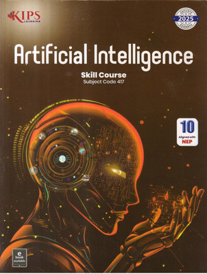 Kips Artificial Intelligence Skill Course(Subject Code 417) Class - 10(Paperback, IT EDUCATION)