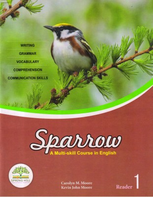 Sparrow A Multi-Skill Course In English Reader - 1(Paperback, Carolyn M. Moore, Kevin John Moore)