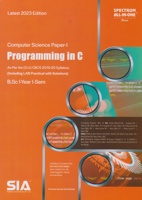 Programming In C (Computer Science Paper-I) B.Sc I-Year I-Sem As Per The (O.U) CBCS (2019-20) Syllabus (Including LAB Practical With Solutions) Latest 2023 Edition(Paperback, SIA Publishers & Distributors Pvt Ltd)
