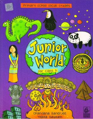 Junior World For Class 3 Primary School Social Studies(Paperback, Chandana Banerjee, Yogita Gautam)