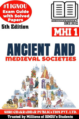 IGNOU MHI 1 Help Book Ancient And Medieval Societies (5th Edition) (IGNOU Study Notes/Guidebook Chapter-Wise) For Exam Preparations With Solved Latest Previous Year Question Papers (New Syllabus) Including Solved Sample Papers IGNOU MA History IGNOU MAH 1st Year Mhi1(Paperback, BHAVYA KUMAR SAHNI)