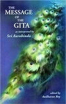 The Message Of The Gita(Paperback, Sri Aurobindo)