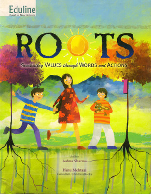 EDULINE ROOTS (INCULCATING VALUES THROUGH WORDS AND ACTIONS) FOR CBSE Class-1(Paperback, Aahna Sharma, Henu Mehtani)