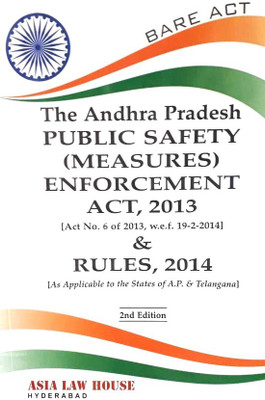 The Andhra Pradesh Public Safety (Measures) Enforcement Act, 2013 [Act No. 6 Of 2013, W.e.f. 19-2-2014](Paperback, Asia Law House)